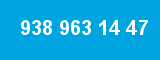 938 963 14 47